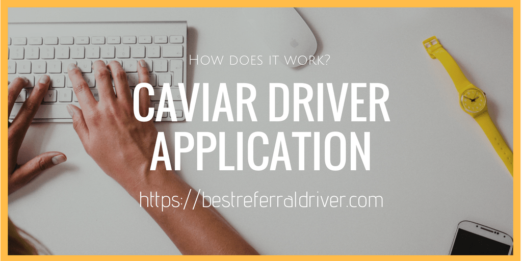 Caviar Driver Sign-up Bonus Orange County - How does it work [2022]