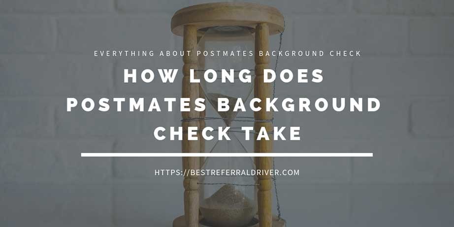 How Long Does Postmates Background Check Take? (2)